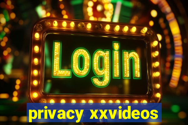 privacy xxvideos